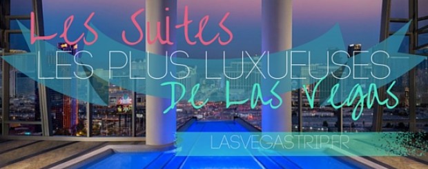 Les 13 Plus Belles Suites de Las Vegas